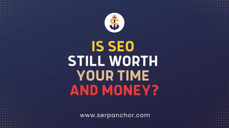 Is SEO Still Worth Your Time And Money